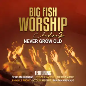 Big Fish Worship Chapter Two BY Sipho Makhabane